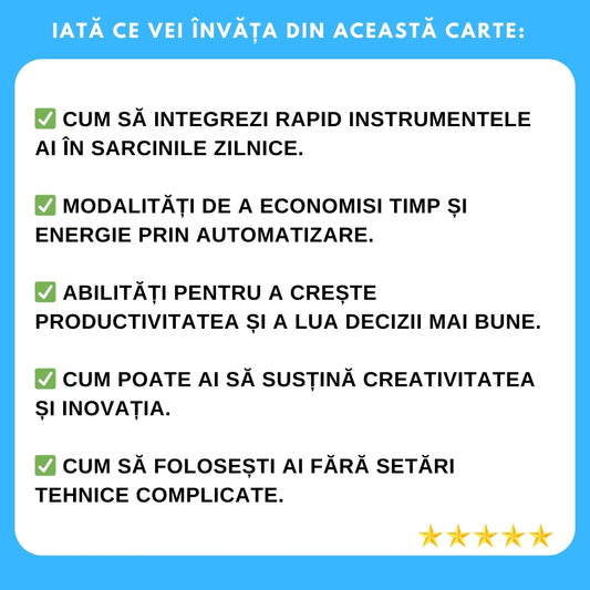 CEL MAI VÂNDUT GHID! Descoperă potențialul complet al Inteligenței Artificiale: Devino mai eficient(ă) și mai creativ(ă) în viața de zi cu zi! + BONUS