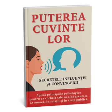 🔹 De ce nimeni nu te ascultă? Puterea cuvintelor pentru un impact imediat și convingere reală + BONUS